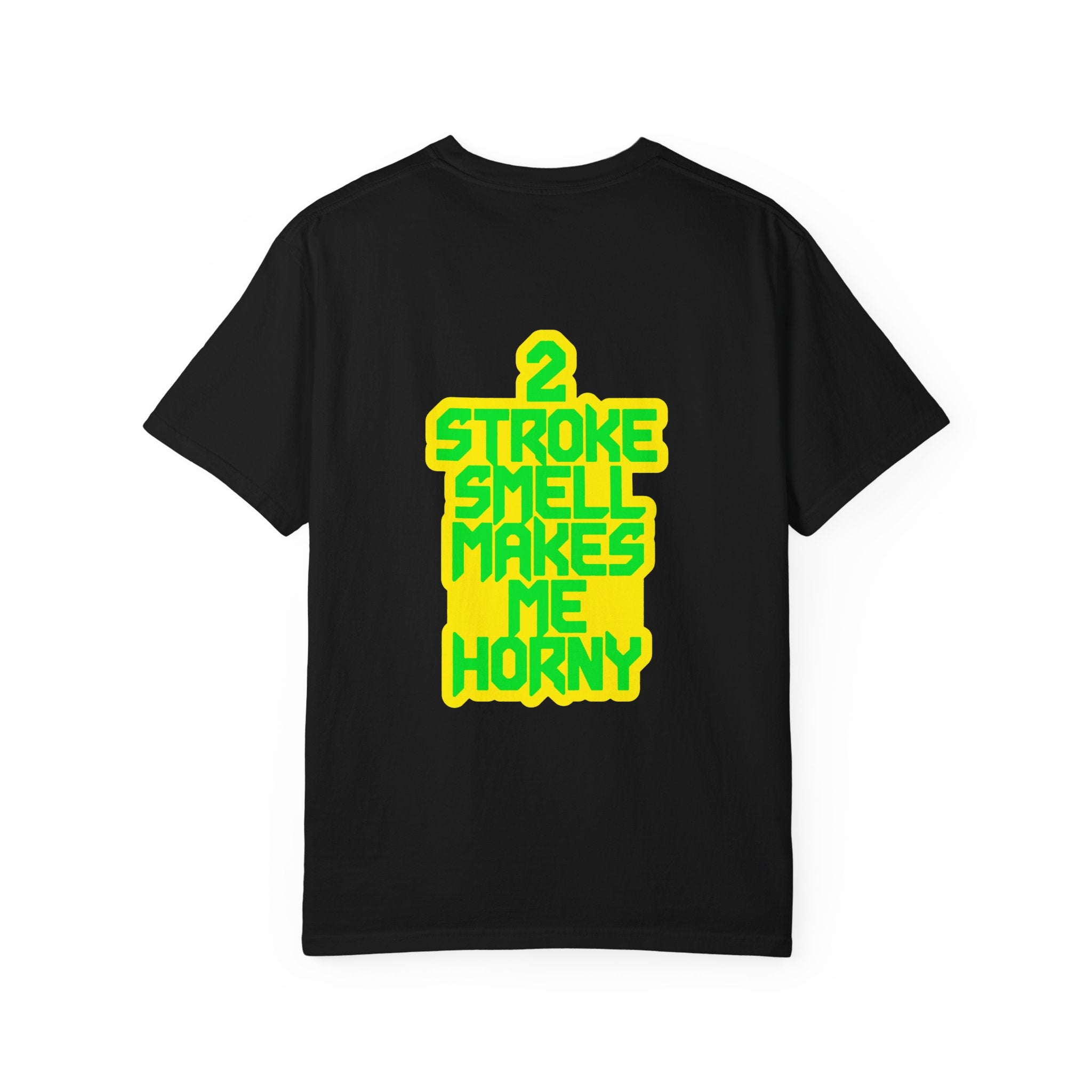T-Shirt — "2 Stroke Smell Makes Me Horny" Unhinged Scooter Humor