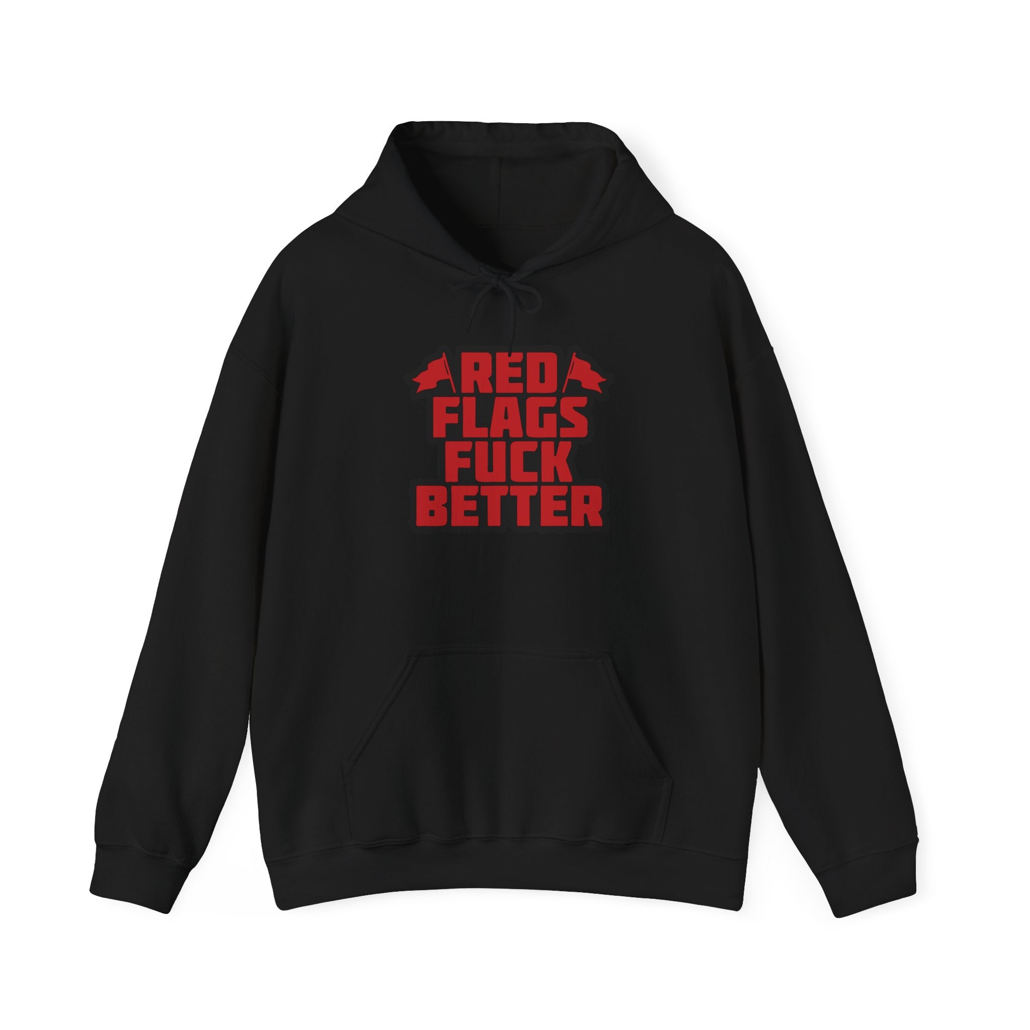 Hoodie — "Red Flags Fuck Better" Bold Graphic Statement Pullover