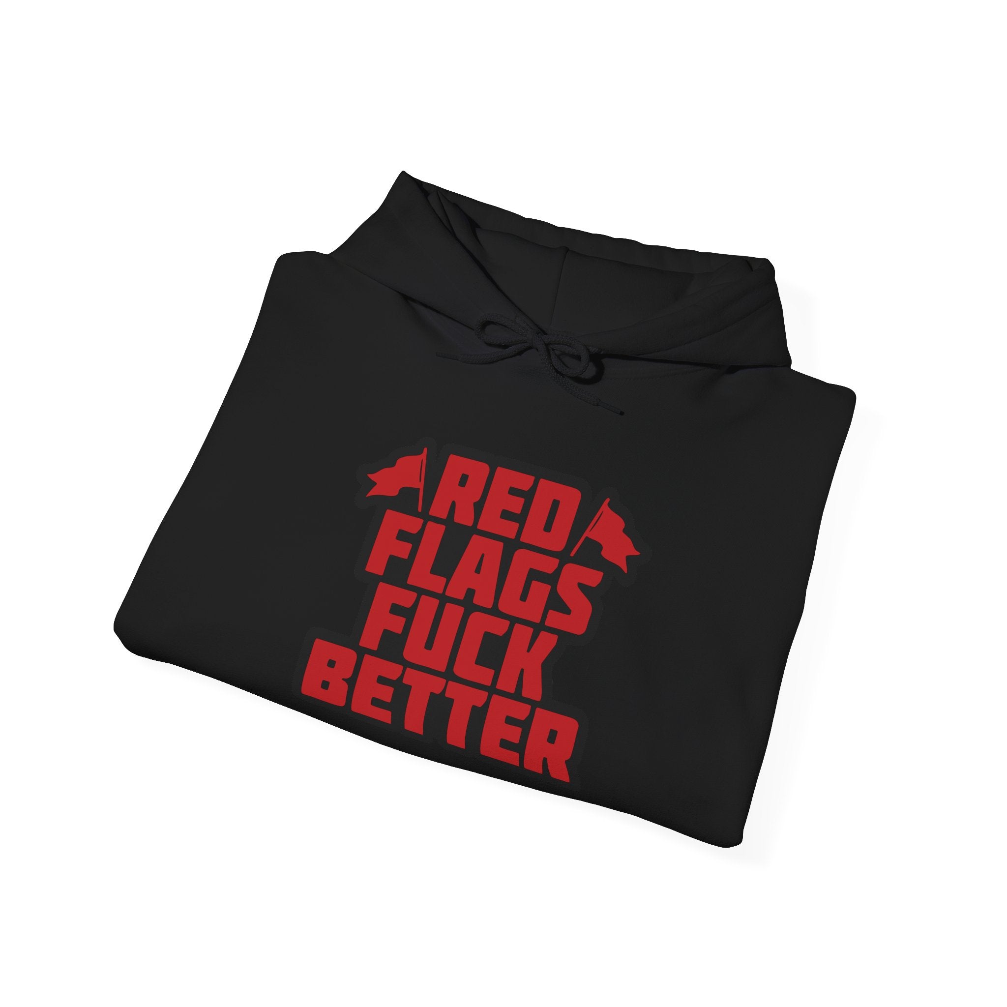 Hoodie — "Red Flags Fuck Better" Bold Graphic Statement Pullover